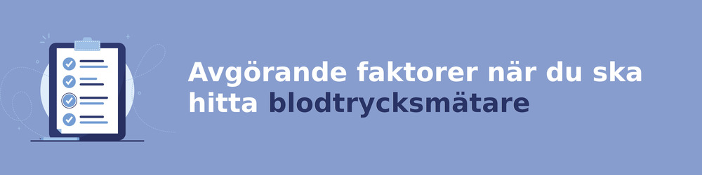 viktiga faktorer för att välja rätt blodtrycksmätare