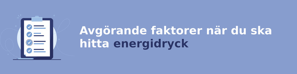 viktiga faktorer för att välja rätt energidryck