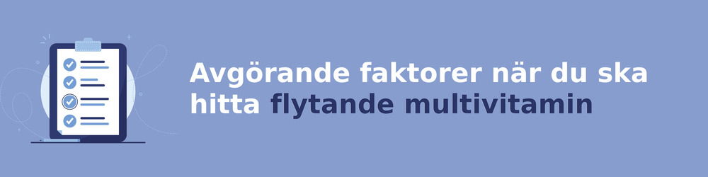 viktiga faktorer för att välja rätt flytande multivitamin