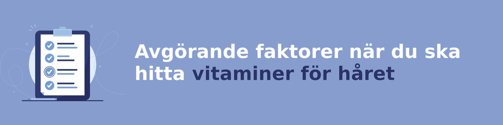viktiga faktorer för att välja rätt vitaminer för håret
