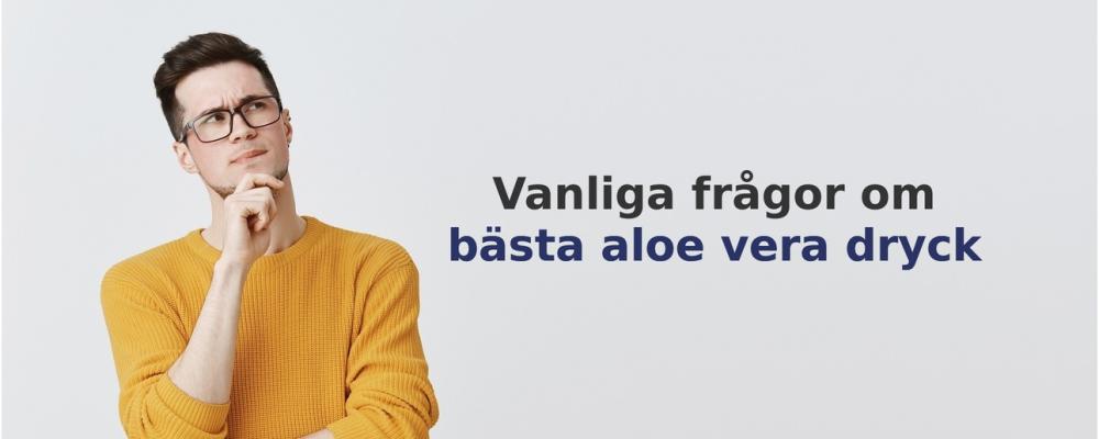 vanliga frågor om Aloe vera dryck