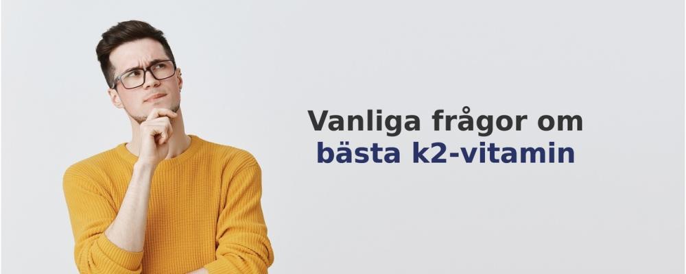 vanliga frågor om K2-Vitamin