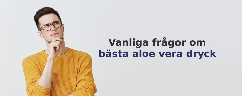 vanliga frågor om Aloe vera dryck